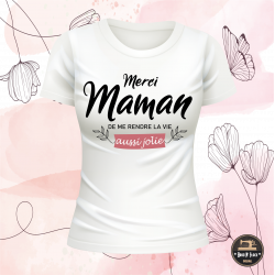 T-shirt - Merci maman de me rendre la vie aussi jolie !- Brod N' Flock