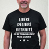 T-shirt - Libéré délivré retraité...je ne travaillerai - Brod N' Flock