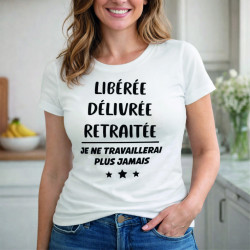 T-shirt - Libérée délivrée retraitée... je ne - Brod N' Flock