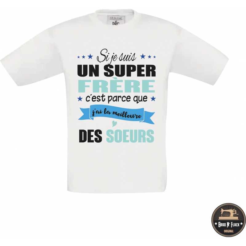 T-shirt - Si je suis un super frère c'est parce que... - Brod N' Flock T-shirt - Si je suis un super frère c'est parce que... - Brod N' Flock