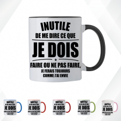 Mug - Inutile de me dire ce que je dois faire ou pas - Brod N' Flock