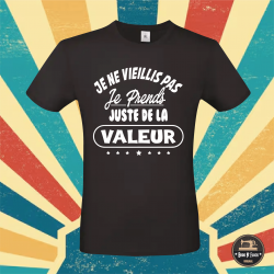 T-shirt-Je ne vieillis pas je prends juste de la valeur- Brod N' Flock