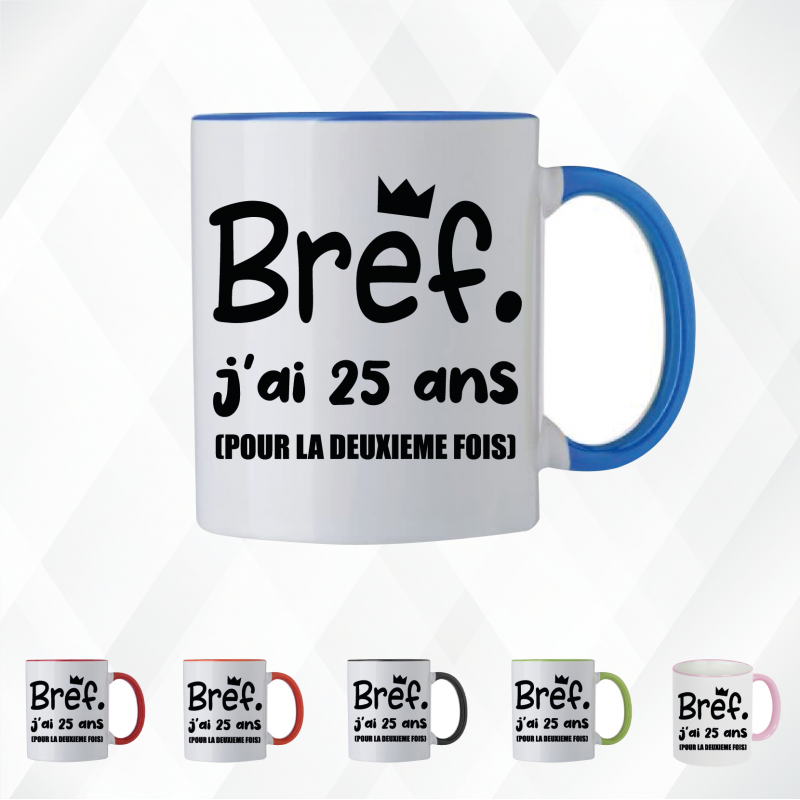 Mug - Bref j'ai 25 ans pour la deuxième fois - Brod N' Flock