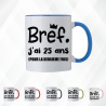 Mug - Bref j'ai 25 ans pour la deuxième fois - Brod N' Flock