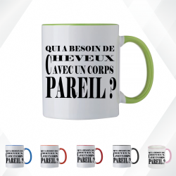 Mug - Qui a besoin de cheveux avec un corps pareil ? - Brod N' Flock