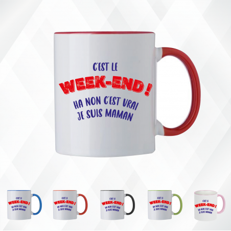 Mug - C'est le WEEK-END ! ha non je suis maman - Brod N' Flock