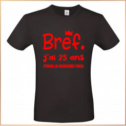 T-shirt - Bref j'ai 25 ans pour la deuxième fois - Brod N' Flock