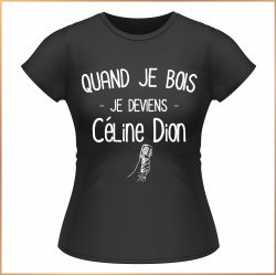 T-shirt - Quand je bois je deviens Céline Dion - Brod N' Flock
