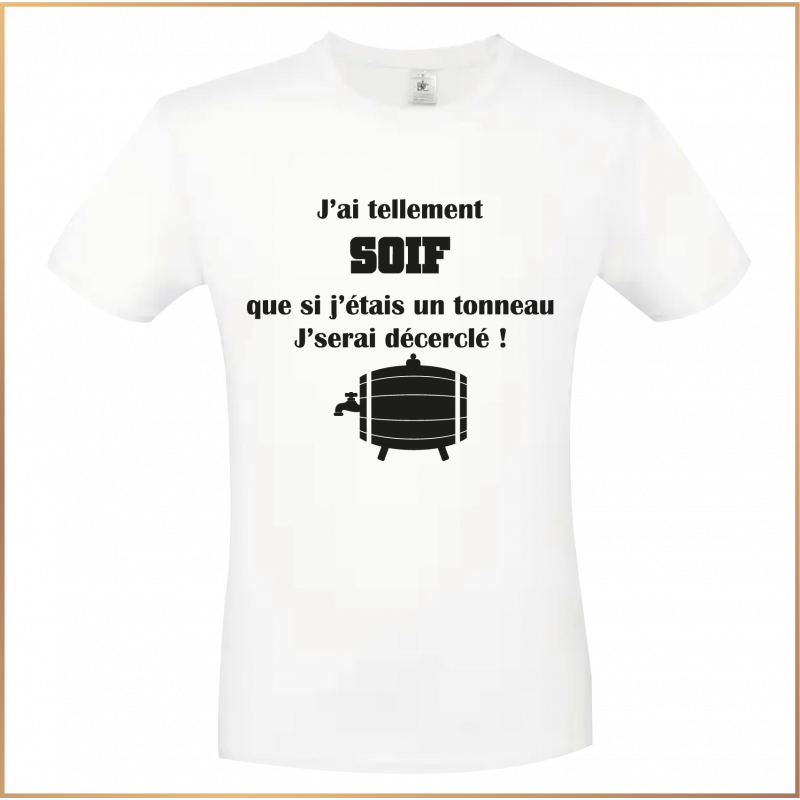T-shirt- J'ai tellement soif que si j'étais un tonneau - Brod N' Flock