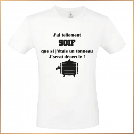 T-shirt- J'ai tellement soif que si j'étais un tonneau - Brod N' Flock