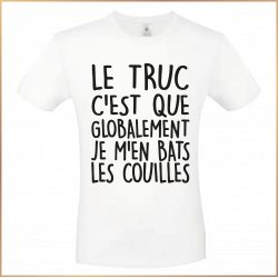 T-shirt - Le truc c'est que globalement je men bats les- Brod N' Flock