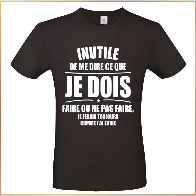 T-shirt - Inutile de me dire ce que je dois faire - Brod N' Flock