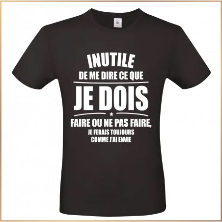 T-shirt - Inutile de me dire ce que je dois faire - Brod N' Flock