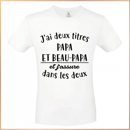 T-shirt- J'ai deux titres dans la vie Papa et Beau Papa -Brod N' Flock