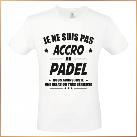 T-shirt - Je ne suis pas accro au padel... - Brod N' Flock