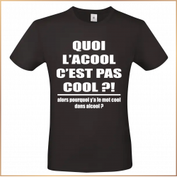T-shirt - quoi l'alcool c'est pas cool ?! - Brod N' Flock