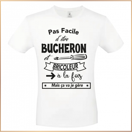 T-shirt - Pas facile d'être bucheron et bricoleur... - Brod N' Flock