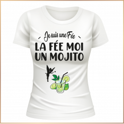 Tshirt - Je suis une fée.. La fée moi un Mojito ! - Brod N' Flock