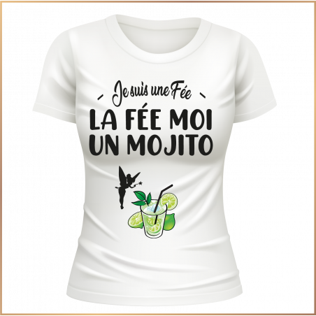 Tshirt - Je suis une fée.. La fée moi un Mojito ! - Brod N' Flock