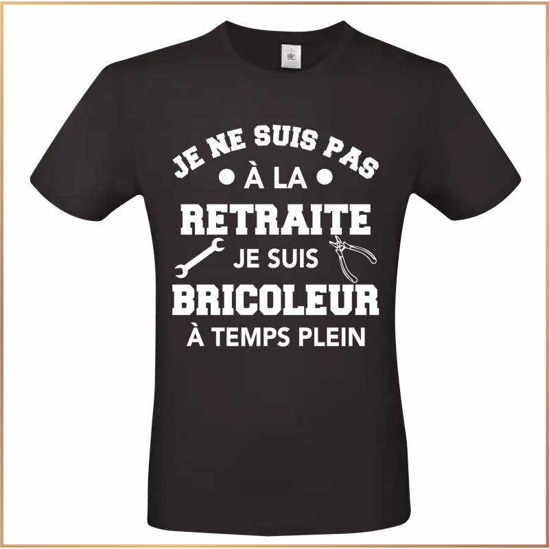 T-shirt -Je ne suis pas à la retraite je suis bricoleur- Brod N' Flock