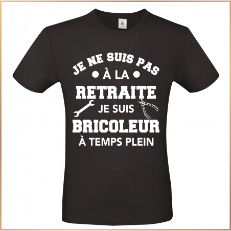 T-shirt -Je ne suis pas à la retraite je suis bricoleur- Brod N' Flock