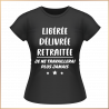 T-shirt - Libérée délivrée retraitée... je ne - Brod N' Flock