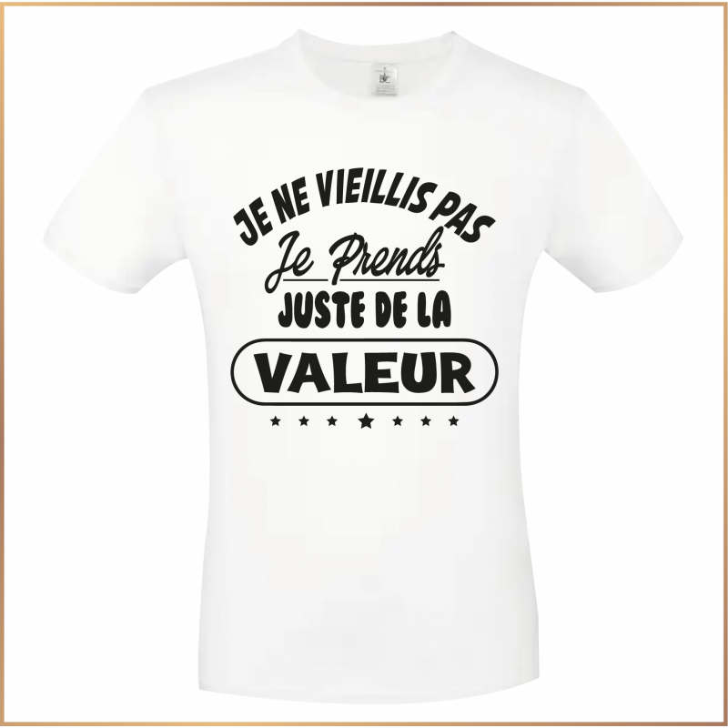 T-shirt-Je ne vieillis pas je prends juste de la valeur- Brod N' Flock