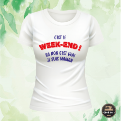 T-shirt - C'est le WEEK-END ! ha non je suis maman - Brod N' Flock